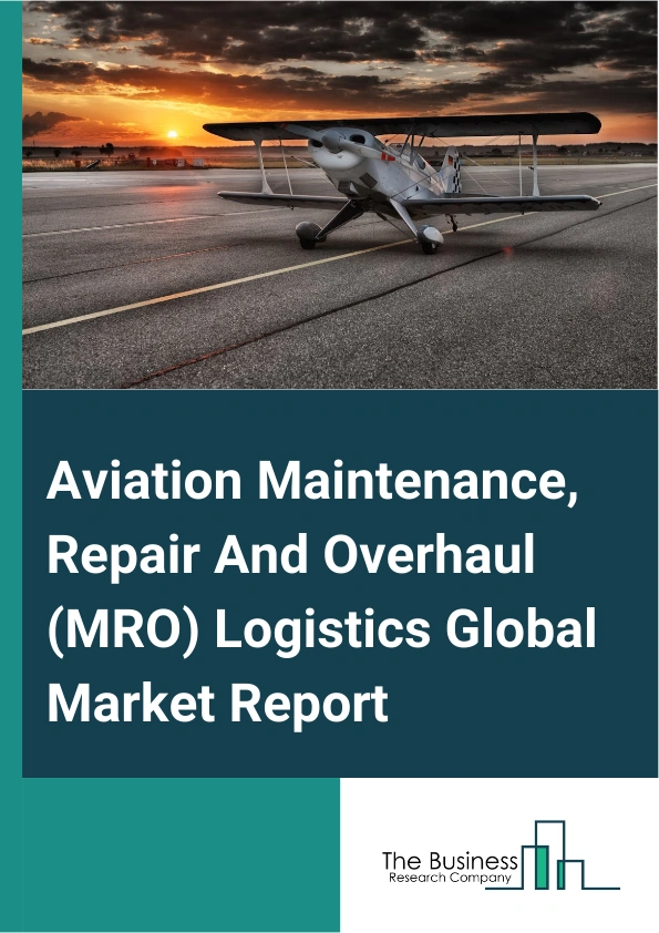 Aviation Maintenance Repair And Overhaul MRO Logistics