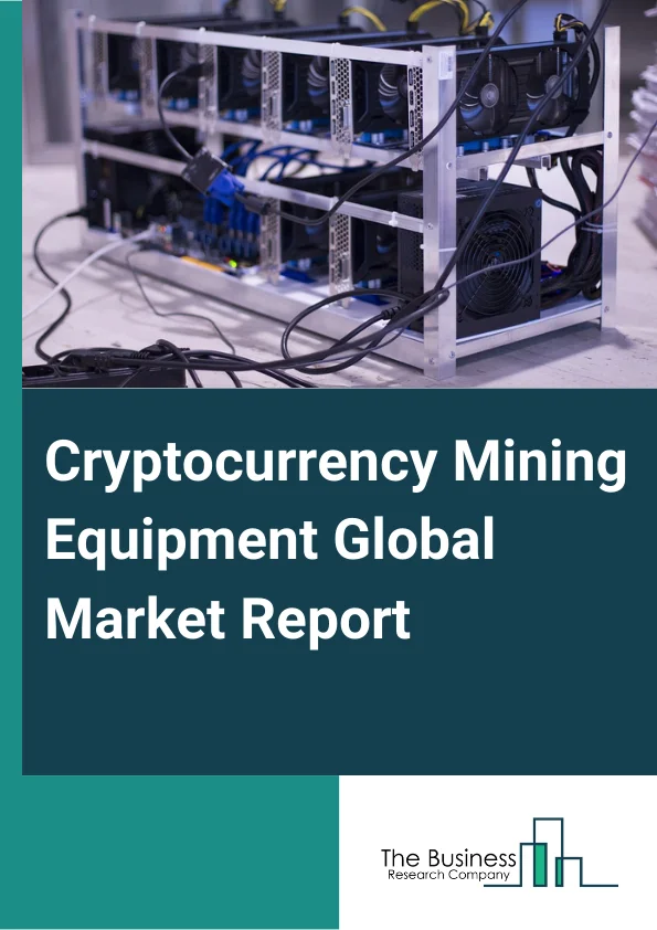 Cryptocurrency Mining Equipment Global Market Report 2024 – By Equipment (Graphics Processing Units (GPUs), Field Programmable Gate Arrays (FPGAs), Application-Specific Integrated Circuits (ASICs), PC Or CPU Mining), By Coin (Bitcoin, Ripple, Ethereum), By Application (Remote Hosting Services, Cloud Mining, Self Mining) – Market Size, Trends, And Global Forecast 2024-2033