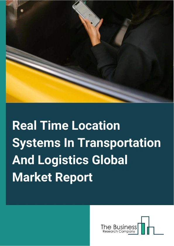 Real Time Location Systems In Transportation And Logistics