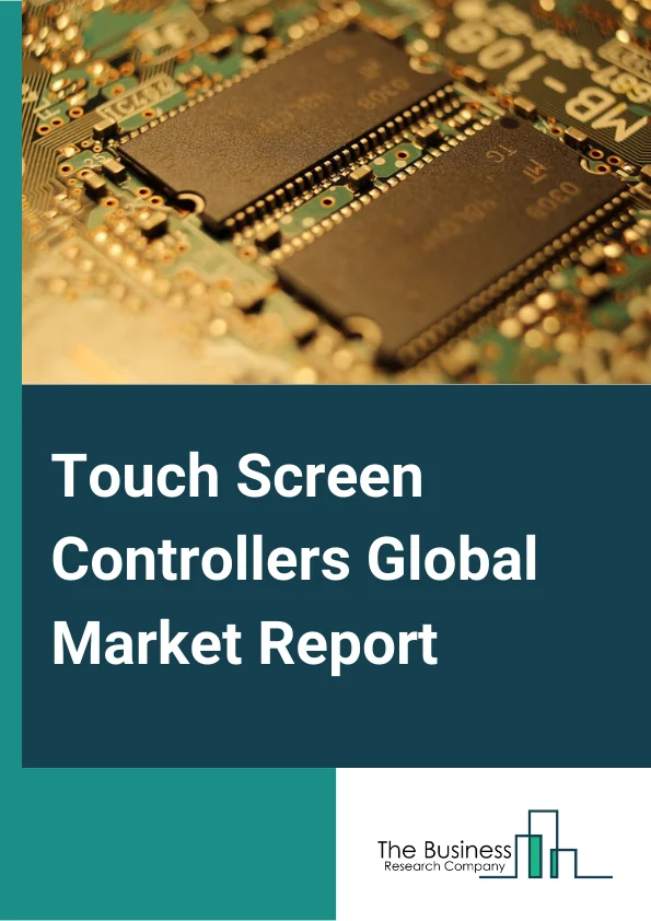 Touch Screen Controllers Global Market Report 2024 – By Technology (Resistive, Capacitive), By Touchscreen Technology (Single-touch Technology, Multi-touch Technology ), By Interface Type (Inter-Integrated Circuit (I2C), Serial Peripheral Interface (SPI), Universal Serial Bus (USB), Universal Asynchronous Receiver/Transmitter (UART) ), By End User (Consumer Electronics, Automotive, Retail, Healthcare, Banking) – Market Size, Trends, And Global Forecast 2024-2033
