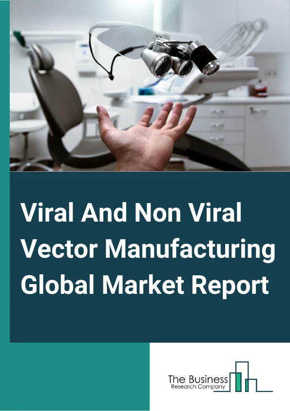 Viral And Non-Viral Vector Manufacturing Global Market Report 2024 – By Vector Type (Viral Vector, Non-Viral Vector), By Disease (Cancer, Genetic Disease, Infectious Disease, Cardiovascular Disease, Other Diseases), By Application (Gene Therapy, Vaccinology, Cell Therapy, Other Applications) – Market Size, Trends, And Global Forecast 2024-2033