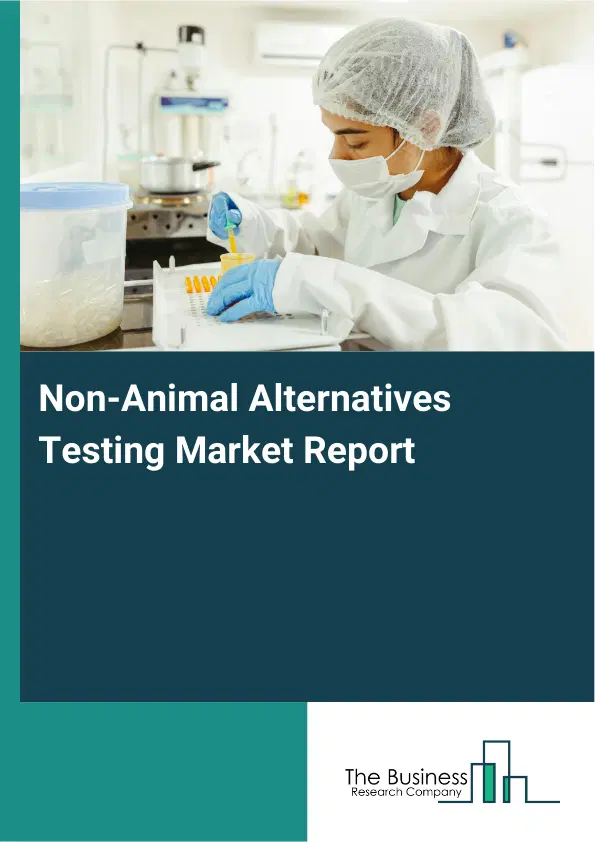 Global Non-Animal Alternatives Testing Market Report 2026 Global Non-Animal Alternatives Testing Market Report 2026