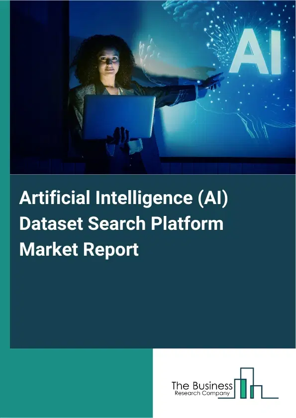 Global Artificial Intelligence (AI) Dataset Search Platform Market Report 2026 Global Artificial Intelligence (AI) Dataset Search Platform Market Report 2026