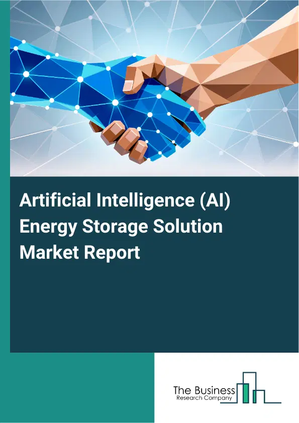 Global Artificial Intelligence (AI) Energy Storage Solution Market Report 2026 Global Artificial Intelligence (AI) Energy Storage Solution Market Report 2026