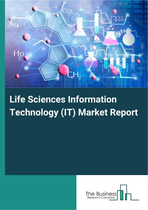 Global Life Sciences Information Technology (IT) Market Report 2026 Global Life Sciences Information Technology (IT) Market Report 2026