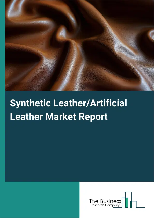 Global Synthetic Leather/Artificial Leather Market Report 2026 Global Synthetic Leather/Artificial Leather Market Report 2026