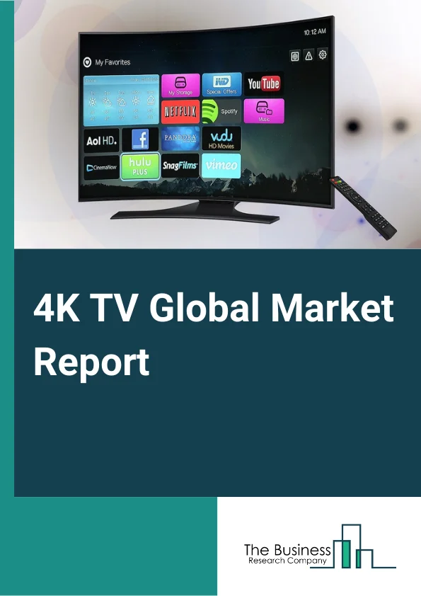 4K TV Global Market Report 2024 – By Screen Size (Below 52 inches, 52 – 65 inches, Above 65 inches), By Technology (LCD/IPS, OLED, Quantum Dot), By Distribution Channel (Offline Stores, Online Stores), By End-User (Residential, Commercial, Industrial) – Market Size, Trends, And Global Forecast 2024-2033