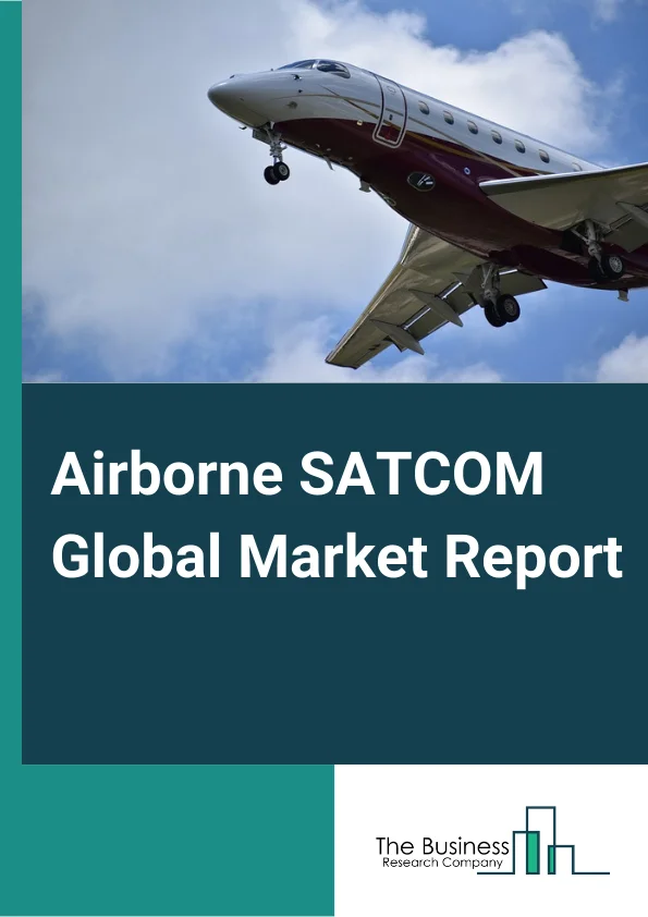 Airborne SATCOM Global Market Report 2024 – By Component (SATCOM Terminals, Transceivers, Airborne Radio, Modems and Routers, SATCOM Radomes, Other Components), By Platform (Fixed Wing, Commercial Aircraft, Narrow Body Aircraft (NBA), Wide Body Aircraft (WBA), Regional Transport Aircraft (RTA), Military Aircraft, Business Aviation and General Aviation, Rotary Wing, Unmanned Aerial Vehicles (UAV)), By Frequency (VHF/UHF-Band, L- Band, S- Band, C- Band, X- Band, Ku- Band, Ka- Band, EHF/SHF- Band, Multi-Band, Q-Band ), By Installation (New Installation, Upgrade), By Application (Government and Defense, Commercial) – Market Size, Trends, And Global Forecast 2024-2033