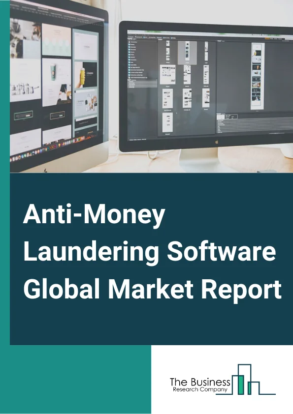 Anti-Money Laundering Software Global Market Report 2024 – By Component (Software, Services), By Deployment (On-Premise, On-cloud), By Application (Transaction Monitoring, Currency Transaction Reporting, Customer Identity Management, Compliance Management, Other Applications), By End-Use (BFSI, Defense, Healthcare, IT and Telecom, Retail, Other End-users) – Market Size, Trends, And Global Forecast 2024-2033