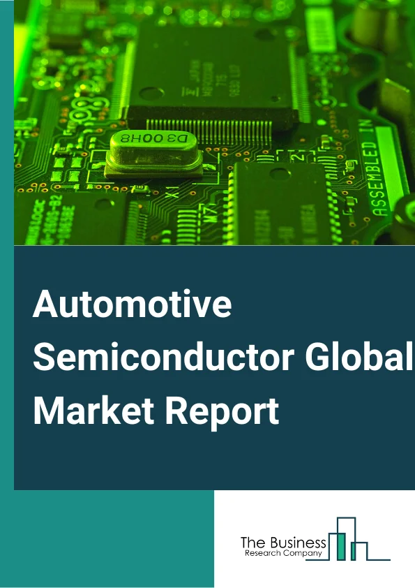 Automotive Semiconductor Global Market Report 2024 – By Component (Processor, Analog IC, Discrete Power, Sensor, Memory, Other Components), By Vehicle Type (Passenger Vehicle, Light Commercial Vehicle, Medium and Heavy Commercial Vehicle), By Propulsion Type (Internal Combustion Engine, Electric, Hybrid), By Application (Powertrain, Safety, Body Electronics, Chassis, Telematics And Infotainment) – Market Size, Trends, And Global Forecast 2024-2033