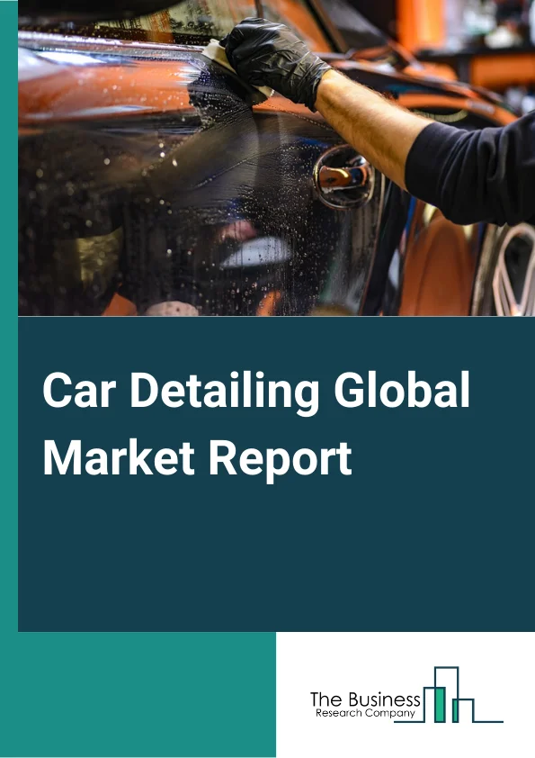 Car Detailing Global Market Report 2024 – By Product Type (Brush, Foam Gun, Duster, Steam Cleaners, Vacuum And Blower, Plastic Razor Blades), By Car Detailing Type (External Car Detailing, Internal Car Detailing), By Application (Pressure Washing, Foam Washing, Dusting, Tire Or Wheel Cleaning, Paint Cleaning, Polishing) – Market Size, Trends, And Global Forecast 2024-2033
