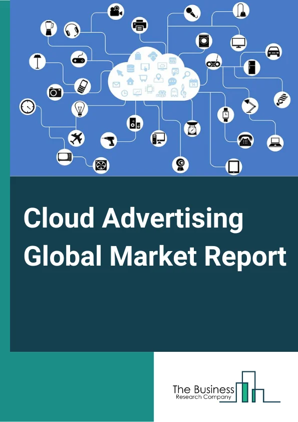 Cloud Advertising Global Market Report 2024 – By Type (Public Cloud, Private Cloud, Hybrid Cloud), By Service (Business Process as a Service (BPaaS), Platform as a Service (PaaS), Infrastructure as a Service (IaaS), Software as a Service (SaaS)), By User Group (Small And Mid-Size Enterprises (SMEs), Large Enterprises), By End-Users (Retail, Media and Entertainment, IT and Telecom, BFSI, Government, Other End-users) – Market Size, Trends, And Global Forecast 2024-2033