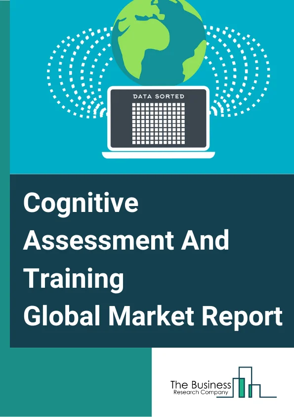 Cognitive Assessment And Training Global Market Report 2024 – By Component (Solutions, Services), By Organization Size (Small And Medium-sized Enterprises (SMEs), Large Enterprises), By Vertical (Healthcare And Life Sciences, Education, Corporate, Other Verticals), By Application (Clinical Trials, Learning, Research, Other Applications) – Market Size, Trends, And Global Forecast 2024-2033