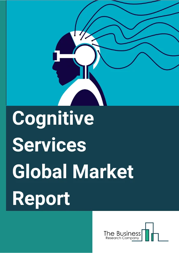 Cognitive Services Global Market Report 2024 – By Service Type (Data Transformation, Cloud and Web-Based Application Programming Interface, Knowledge Management, Cognitive Risk Intelligence, Data Integration and Cognitive Automation, Training and Support, Communication Monitoring, Consulting and Advisory, Other Service Types), By Deployment (On-Premises, Cloud), By Technology Type (Natural Language Processing, Machine Learning and Deep Learning), By Application (Predictive Maintenance, Marketing Analysis, Quality Management Investigation And Recommendation, Supply Chain Management, Diagnosis And Treatment System, Safety And Security Management, Other Applications), By End User (Healthcare, Banking, Financial Services, and Insurance, IT and Telecommunication, Retail, Manufacturing, Education, Government, Other End Users) – Market Size, Trends, And Global Forecast 2024-2033