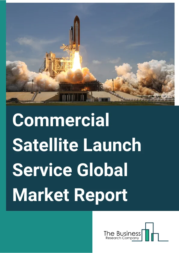 Commercial Satellite Launch Service Global Market Report 2024 – By Orbit Type (Low-Earth orbit (LEO), Medium Earth Orbit (MEO), Geosynchronous Orbit (GEO), Highly Elliptical Orbit (HEO)), By Size Type (Large, Medium, Small, Micro), By Application type (Navigation, Communication, Reconnaissance, Weather Forecasting, Remote Sensing) – Market Size, Trends, And Global Forecast 2024-2033