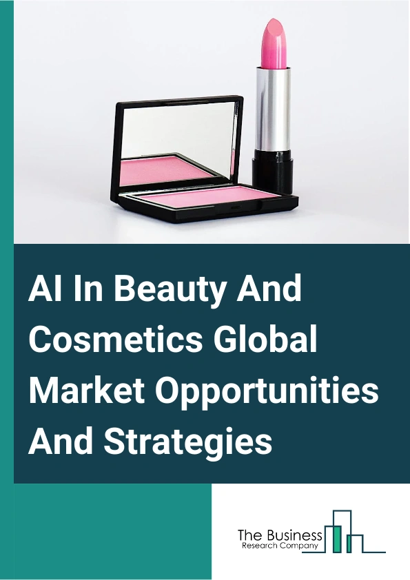 AI In Beauty And Cosmetics Market 2024 – By Type (Personalized Recommendation Tools, Performance Marketing Measurement Platforms, Demand Forecasting And Supply Chain Tools, Real-Time Customer Service Platforms, AI-Based Beauty Devices), By Distribution Channel - Retailers (Specialist Retail Stores, Supermarkets And Hypermarkets, Convenience Stores, Pharmacies And Drug Stores, Online Retail, Other Retailers), By End User (Skincare, Haircare, Make-Up, Fragrances, Other End-Users), And By Region, Opportunities And Strategies – Global Forecast To 2033