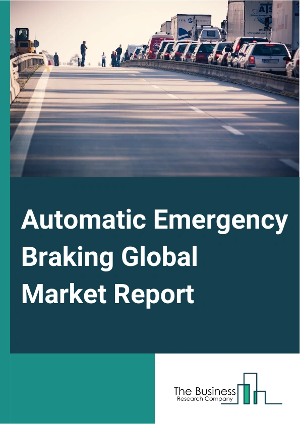 Automatic Emergency Braking Global Market Report 2024 – By Type (Forward Collision Warning, Dynamic Brake Support, Crash Imminent Braking), By Brake (Disc, Drum), By Application (Passenger Vehicles, Commercial Vehicles) – Market Size, Trends, And Global Forecast 2024-2033