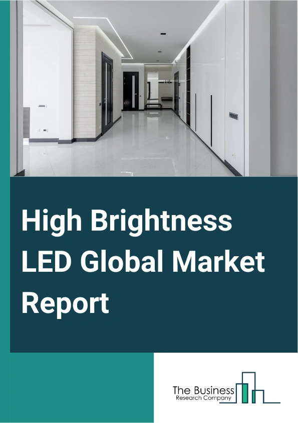 High Brightness LED Global Market Report 2024 – By Type (6V, 12V, 24V), By Technology (Mesa, Flip Chip, Vertical), By Distribution Channel (Offline, Online ), By Application (Automotive Lighting, General Lighting, Backlighting, Mobile Device, Signals And Signage, Other Applications), By End-Use Sector (Commercial, Residential, Industrial, Other End-Users) – Market Size, Trends, And Global Forecast 2024-2033