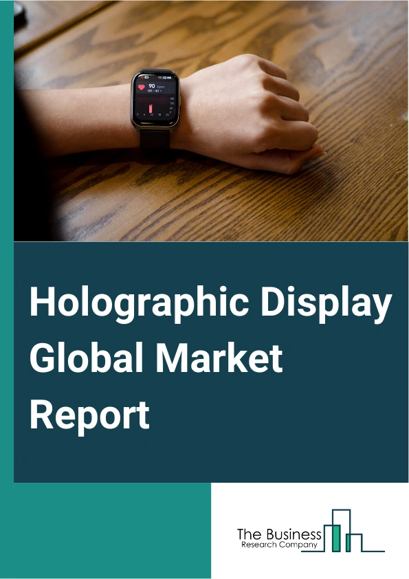 Holographic Display Global Market Report 2024 – By Components (Light Modulator, Lens, Scanner, Digital Micrometer, Monitor), By Dimension (Two-dimensional (2D), Three-dimensional (3D), Four-dimensional (4D)), By Technology (Electro-Holographic, Laser, Touch, Piston), By End Users (Consumer Electronics, Retail, Media And Entertainment, Military And Defense, Healthcare, Automotive, Other End-users) – Market Size, Trends, And Global Forecast 2024-2033