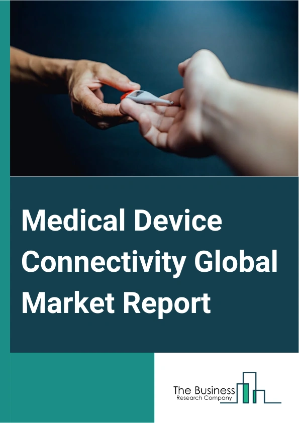 Medical Device Connectivity Global Market Report 2024 – By Component (Hardware, Services, Software), By Technology ( Wired Technologies, Wireless Technologies, Hybrid Technologies), By Application (Vital Sign Monitoring Systems, Cardiology Devices, ICU Systems, Oncology Systems, Home Healthcare Devices, Other Applications), By End-Use Vertical (Hospitals And Clinics, Diagnostic Centers, Healthcare Research Centers, Other End Users) – Market Size, Trends, And Global Forecast 2024-2033