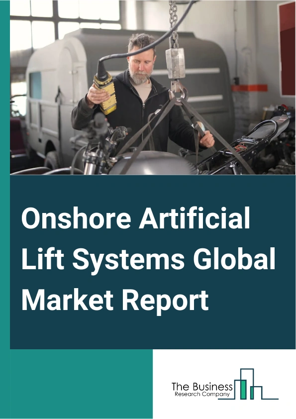 Onshore Artificial Lift Systems Global Market Report 2024 – By Technology (Rod Lift, Electrical Submersible Pump, Progressive Cavity Pump, Gas Lift, Hydraulic Pumps, Other Technologies), By Mechanism (Pump Assisted, Gas Assisted), By Application (Oil, Gas) – Market Size, Trends, And Global Forecast 2024-2033