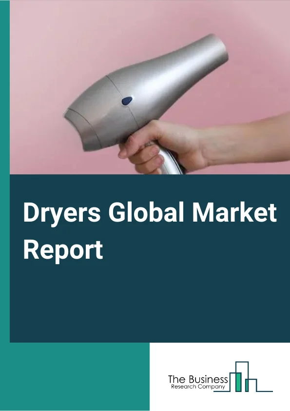 Dryers Global Market Report 2024 – By Type (Spin Dryers, Condenser Dryers, Heat Pump Dryers, Mechanical Steam Compression Dryers, Solar Clothes Dryer, Other Types), By Type Of Vent (Vented Dryer, Ventless/Condenser Dryer), By Distribution Channel (Specialty Stores, Company-Owned Stores, Hypermarkets and Supermarkets, Online, Other Distribution Channels), By End User (Commercial, Residential) – Market Size, Trends, And Global Forecast 2024-2033