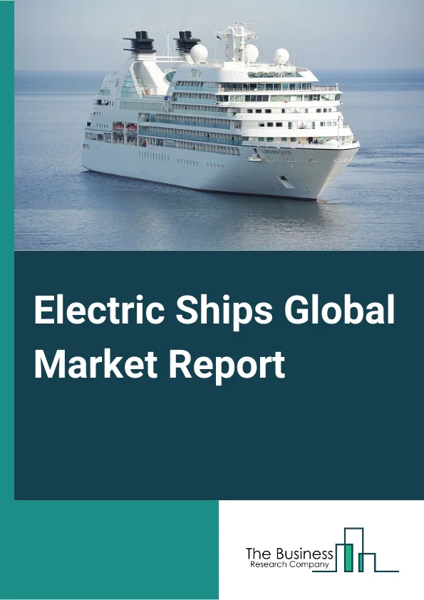 Electric Ships Global Market Report 2024 – By Type (Fully Electric, Hybrid), By Mode of Operation (Manned, Remotely Operated, Autonomous), By System (Energy Storage Systems, Power Conversion, Power Generation, Power Distribution), By Power (Less Than 75KW, 75 to 150KW, 151 to 745KW, 746 to 7,560KW, Greater Than 7,560KW), By Range (Less Than 50Km, 50 to 100Km, 101 to 1000Km, Greater Than 1,000Km) – Market Size, Trends, And Global Forecast 2024-2033
