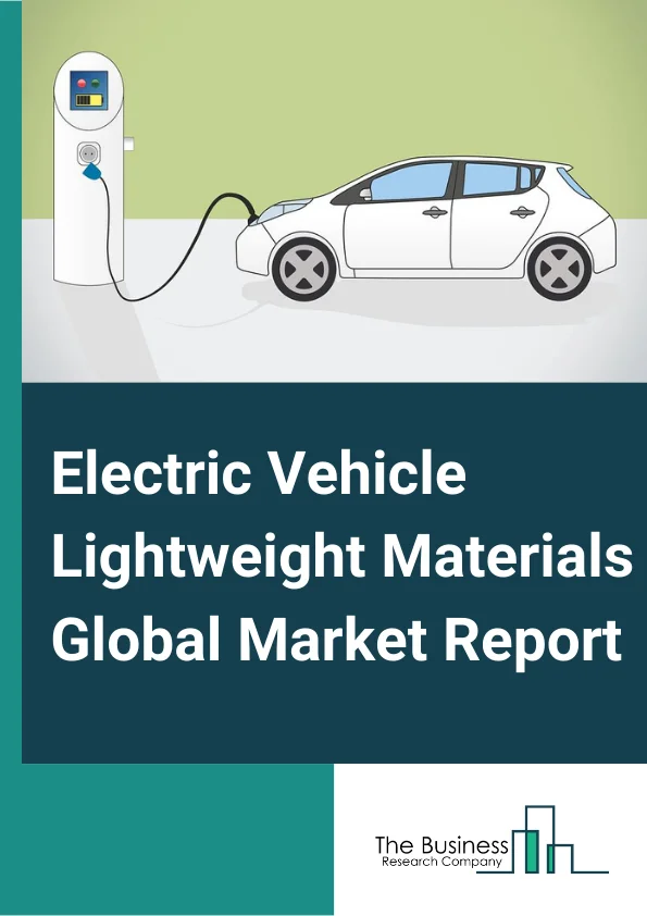 Electric Vehicle Lightweight Materials