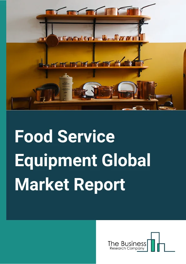 Food Service Equipment Global Market Report 2024 – By Equipment (Food Preparation Equipment, Drink Preparation Equipment, Heating And Holding Equipment, Cooking Equipment, Refrigerators And Chillers, Baking Equipment, Merchandisers, Ware Washing Equipment, Other F&B Service Equipment), By Distribution Channel (Online, Offline ), By End-User (Full Service Restaurant, Quick Service Restaurant, Institutional, Other End-Users) – Market Size, Trends, And Global Forecast 2024-2033