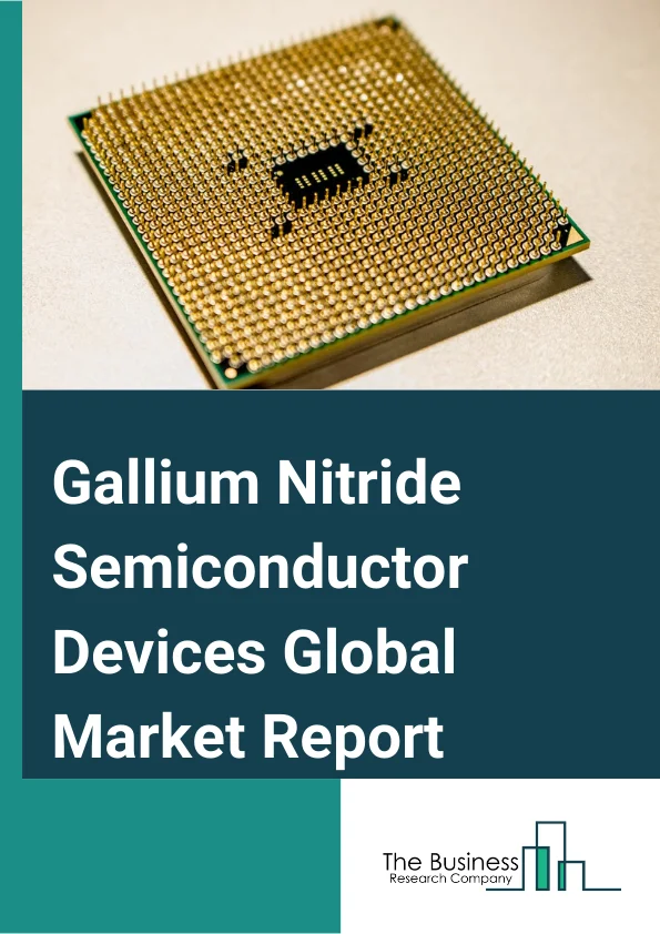 Gallium Nitride Semiconductor Devices Global Market Report 2024 – By Component (Transistor, Diode, Rectifier, Power IC), By Device Type (Opto-Semiconductors, Power Semiconductors, RF Semiconductors), By Application (Automotive, Consumer Electronics, Defense And Aerospace, Healthcare, Industrial And Power, Information And Communication Technology, Other Applications), By Wafer Size (2 Inch, 4 Inch, 6 Inch, 8 Inch) – Market Size, Trends, And Global Forecast 2024-2033