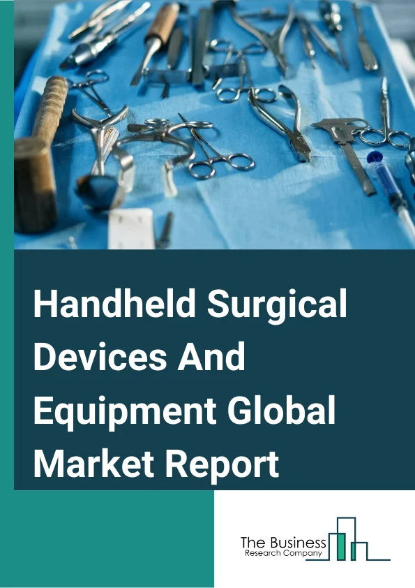 Handheld Surgical Devices And Equipment