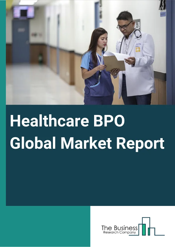 Healthcare BPO Global Market Report 2024 – By Provider Service (Revenue Cycle Management, Patient Enrollment And Strategic Planning, Patient Care), By Payer Service (Human Resource Management, Claims Management, Customer Relationship Management (CRM), Operational/Administrative Management, Care Management, Provider Management, Other Payer Services), By Pharmaceutical Service (Research And Development, Manufacturing, Non-clinical Service) – Market Size, Trends, And Global Forecast 2024-2033