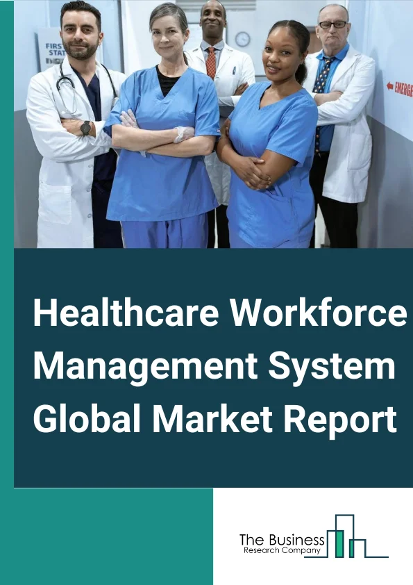 Healthcare Workforce Management System Global Market Report 2024 – By Software (Time And Attendance, HR And Payroll, Talent Management, Analytics), By Solution (Software, Services), By Mode Of Delivery (Web-Based, Cloud-Based, On-Premise), By End User (Nursing Homes, Long-Term Care Centers, Hospitals, Other Healthcare Institutions) – Market Size, Trends, And Global Forecast 2024-2033