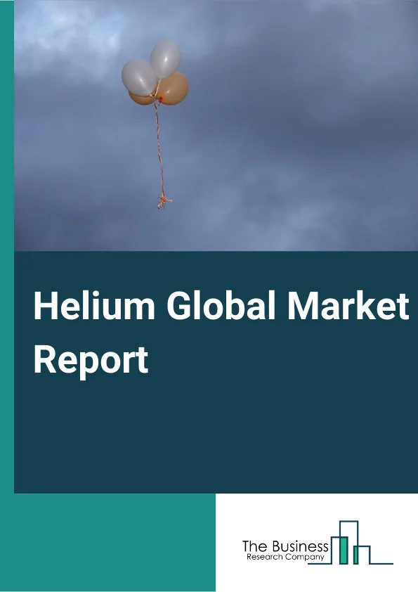 Helium Global Market Report 2024 – By Type (Liquid Helium, Gaseous Helium), By Application (Breathing Mixes, Cryogenics, Leak Detection, Pressurizing and Purging, Welding, Controlled Atmosphere, Other Applications), By End User (Healthcare, Welding And Metal Fabrication, Electronics And Semiconductors, Laboratory, Lifting And Balloons, Other End-Users) – Market Size, Trends, And Global Forecast 2024-2033