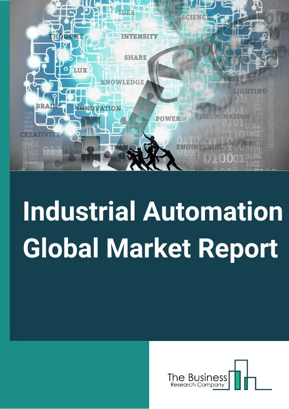Industrial Automation Global Market Report 2024 – By Component (Industrial Robots, Human Machine Interface (HMI), Industrial Sensors, Control Valves, Other Components), By Control System (Supervisory Control And Data Acquisition (SCADA), Programmable Logic Controller (PLC), Distributed Control System (DCS), Manufacturing Execution System (MES), Product Lifecycle Management (PLM), Enterprise Resource Planning (ERP), Other Control Systems.), By Industry (Aerospace And Defense, Automotive, Healthcare, Energy And Utilities, Food And Beverages, Oil And Gas, Mining, Transportation, Other Industries.) – Market Size, Trends, And Global Forecast 2024-2033