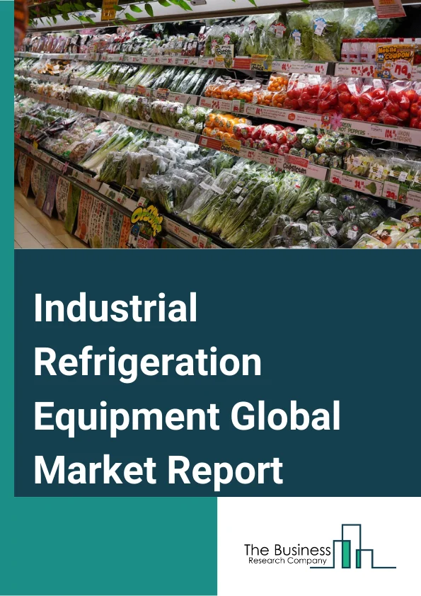 Industrial Refrigeration Equipment Global Market Report 2024 – By Equipment Type (Condenser, Compressor, Evaporator, Controls), By Refrigerant Type (Ammonia, Carbon Dioxide, Hydrofluorocarbon), By End-User Industry (Food and Beverage, Refrigerated Warehouse, Chemical, Petrochemical, Pharmaceutical, Refrigerated Transportation, Other End-User Industries) – Market Size, Trends, And Global Forecast 2024-2033
