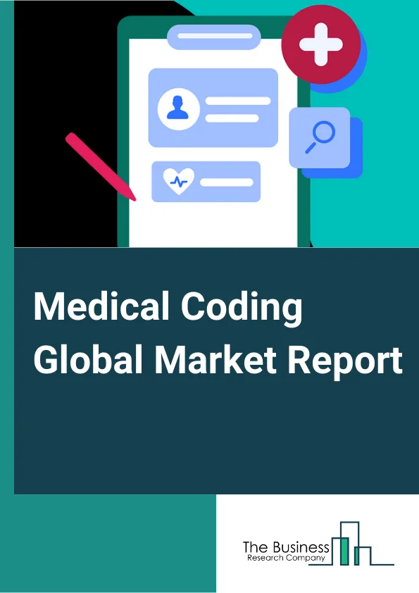 Medical Coding Global Market Report 2024 – By Component (In-house, Outsourced), By Classification System (International Classification of Diseases (ICDs), Healthcare Common Procedure Coding System (HCPCS), Current Procedural Terminology (CPT)), By End User (Diagnostic Centers, Hospitals & Care Providers) – Market Size, Trends, And Global Forecast 2024-2033