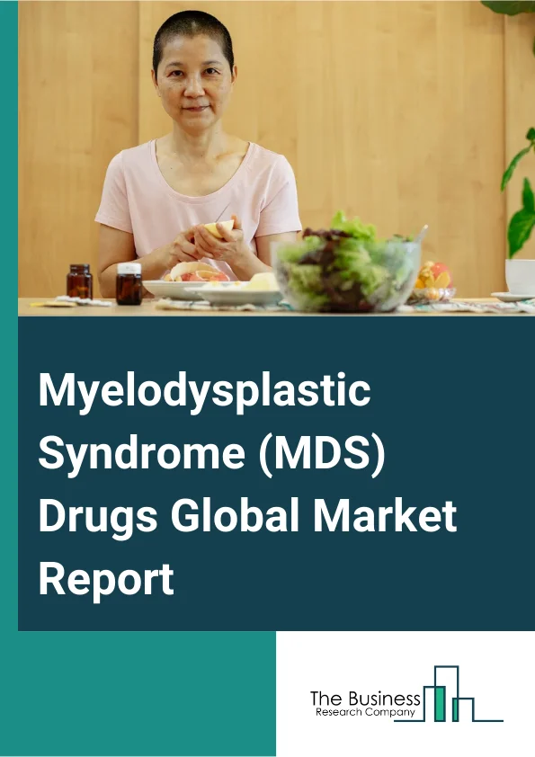Myelodysplastic Syndrome (MDS) Drugs Global Market Report 2024 – By Drug Type (Chemotherapy, Immunomodulatory Drugs), By Route Of Administration (Oral, Parenteral), By Syndrome (Refractory Cytopenia With Multilineage Dysplasia, Refractory Anemia, Refractory Anemia With Ringed Sideroblasts), By End User (Hospitals, Clinics, Ambulatory Surgical Centers) – Market Size, Trends, And Global Forecast 2024-2033