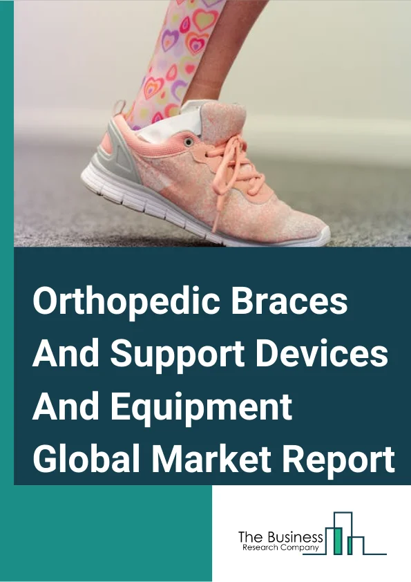 Orthopedic Braces And Support Devices And Equipment