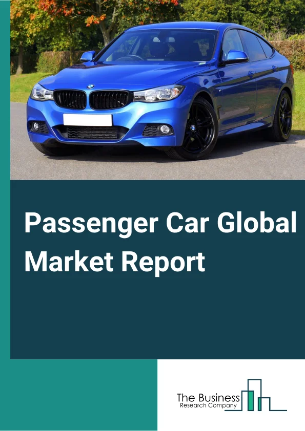 Passenger Car Global Market Report 2024 – By Type (Hatchback, Sedan, Utility Vehicle), By Fuel Type (Gasoline, Diesel, Other Fuel Types), By Engine Capacity (<1000 cc, <1000-1500 cc, <1500-2000 cc, >2000 cc), By Propulsion Type (IC Engine, Electric Vehicle) – Market Size, Trends, And Global Forecast 2024-2033