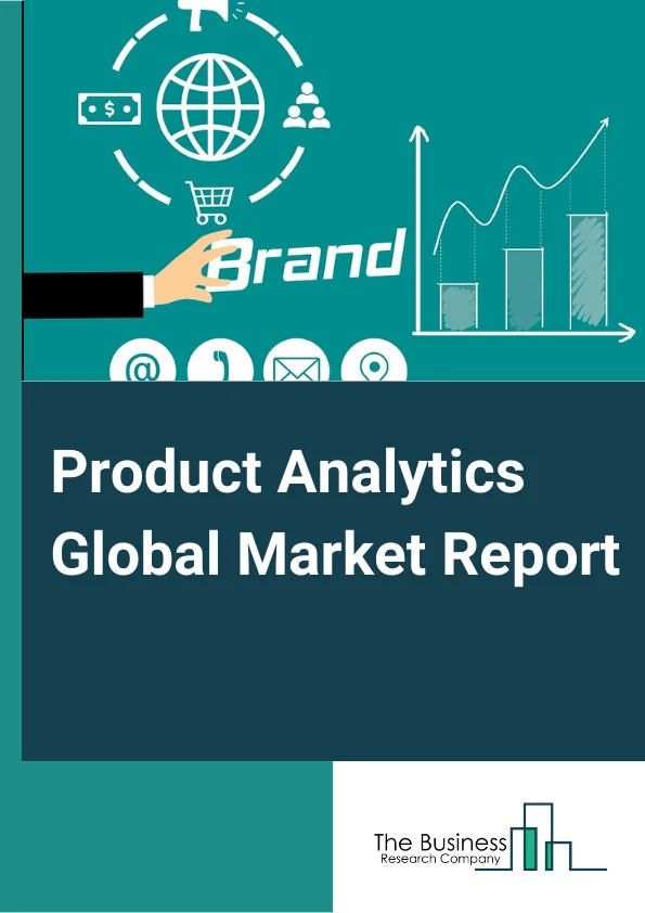 Product Analytics Global Market Report 2024 – By Components (Solutions, Services), By Mode (Tracking Data, Analyzing Data), By Organization Size (Large Enterprises, Small And Medium Sized Enterprises), By Deployment Mode (Cloud, On-Premises), By End-Use (Automotive, Retail And Consumer Goods, Food And Beverage Manufacturing, Machinery And Industrial Equipment Manufacturing, Healthcare And Pharmaceuticals, Energy And Utilities) – Market Size, Trends, And Global Forecast 2024-2033