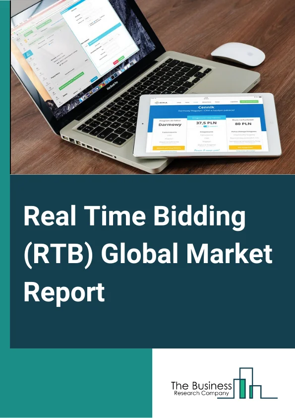 Real Time Bidding (RTB) Global Market Report 2024 – By Ad Format (RTB Image, RTB Video), By Auction (Open Auction, Invited Auction), By Applications (Media And Entertainment, Games, Retail And E-Commerce, Travel And Luxury, Mobile Apps, Other Applications) – Market Size, Trends, And Global Forecast 2024-2033