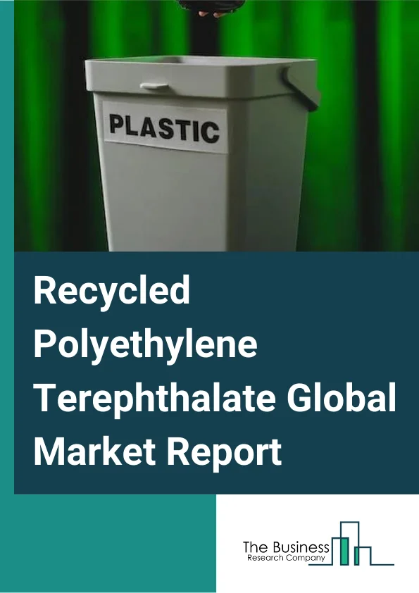 Recycled Polyethylene Terephthalate Global Market Report 2024 – By Product (Clear, Colored), By Application (Fiber, Sheet and Film, Strapping, Food & Beverage Containers and Bottles, Non-Food Containers and Bottles), By End-Use Industry (Packaging, Electrical & Electronics, Automotive, Construction) – Market Size, Trends, And Global Forecast 2024-2033
