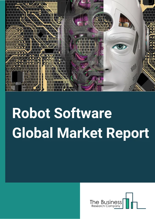 Robot Software Global Market Report 2024 – By Software Type (Recognition Software, Data Management and Analysis Software, Communication Management Software, Simulation Software, Predictive Maintenance Software), By Robot Type (Industrial Robots, Service Robots), By Enterprise Size (Large Enterprises, Small and Medium Enterprises), By Deployment Model (On-Premises, On-Demand), By Industry Vertical (Manufacturing, Healthcare, Aerospace and Defense, Media and Entertainment, Logistics, Other Industry Verticals) – Market Size, Trends, And Global Forecast 2024-2033