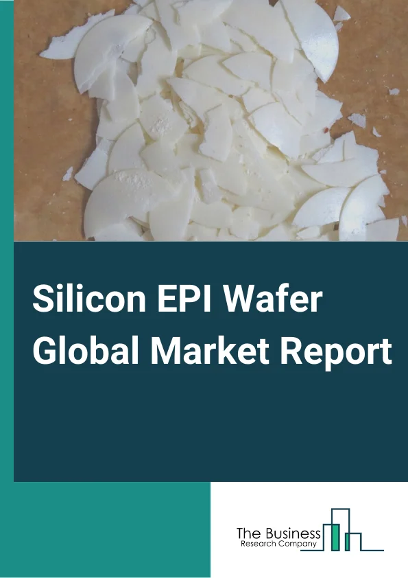 Silicon EPI Wafer Global Market Report 2024 – By Type( Heteroepitaxy, Homoepitaxy), By Equipment( Thermal Processing System, Etch System, Coater Or Developer, Surface Preparation System, Single Wafer Deposition, Wafer Bonder Or De-Bonder, Epitaxial CVD System, Ion Implantation System, Other Equipment), By Process Type( CVD, Liquid Phase Epitaxy, Molecular Beam Epitaxy), By Reactors( Pancake Reactor Or Horizontal Reactor, Barrel Reactor), By Industry Vertical( Consumer Electronics, Automotive, Healthcare, Industrial, Other Industry Verticals) – Market Size, Trends, And Global Forecast 2024-2033