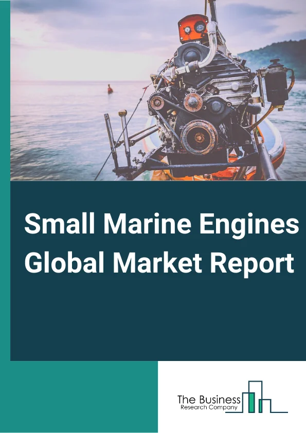 Small Marine Engines Global Market Report 2024 – By Model( Gasoline, Diesel, Electric), By Displacement( Up to 2 L, 2-4 L, 4-6 L), By Placement( Outboard, Inboard, Other Placements), By Application( Recreational Boats, Support Vessels, Coastal Boats, Fishing Boats, Other Applications) – Market Size, Trends, And Global Forecast 2024-2033