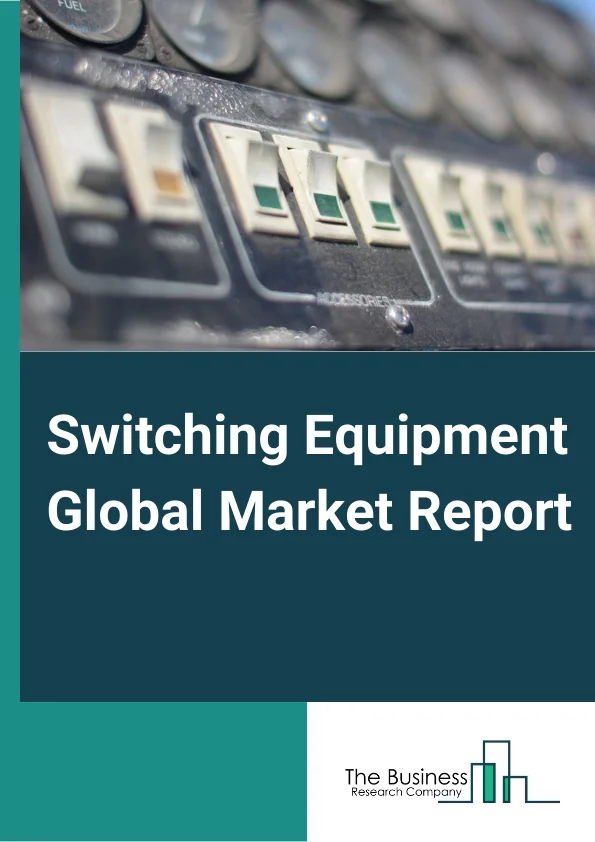 Switching Equipment Global Market Report 2024 – By End User (Small Enterprises, Medium Enterprises, Large Enterprises), By End-Use Industry (Automotive, Healthcare, Telecommunications), By Application (Enterprise And Industrial Usage, Telecommunication Providers, Servers And Storage Providers) – Market Size, Trends, And Global Forecast 2024-2033