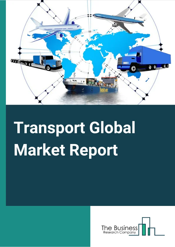 Transport Global Market Report 2024 – By Type (Motor Vehicle Parts, Motor Vehicles, Train And Components, Trailer, Motor Home, Travel Trailer And Camper, Ship And Boat Building And Repairing, All Other Transportation Equipment), By Application (General Services, Dockage, Hull Part, Engine Parts, Electric Works, Auxiliary Services), By End-User (Transport Companies, Military, Other End Users) – Market Size, Trends, And Global Forecast 2024-2033