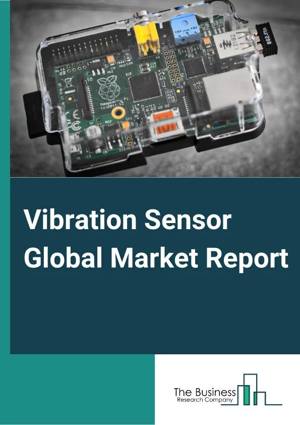 Vibration Sensor Global Market Report 2024 – By Product Type (Velocity Transducers, Electrodynamics, Accelerometers, Non-Contact Displacement Transducer), By Material (Doped Silicon, Quartz, Piezoelectric Ceramics), By Technology (Piezoresistive, Strain Gauge, Variable Capacitance, Optical), By End User (Aerospace, Coal And Quarry, Oil And Gas, Medical And Pharmaceuticals, Automobile, Consumer Electronics) – Market Size, Trends, And Global Forecast 2024-2033