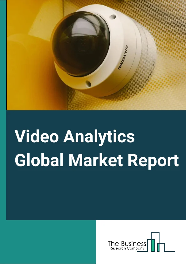 Video Analytics Global Market Report 2024 – By Component (Software, Services), By Organization Size (Small And Medium Enterprises, Large enterprise), By Deployment Model (On-Premise, Cloud), By End User (BFSI, Retail, Critical Infrastructure, Transportation And Logistics, Hospitality And Entertainment, Defense And Security, Other End-users) – Market Size, Trends, And Global Forecast 2024-2033